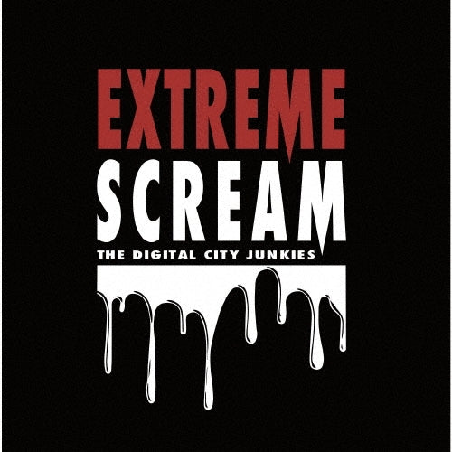 The Digital City Junkies - EXTREME×SCREAM - Japan CD Limited Edition