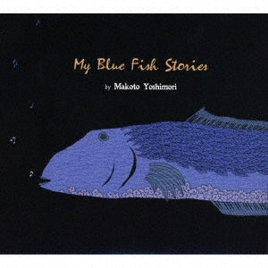 Makoto Yoshimori - My Blue Fish Stories - Japan CD