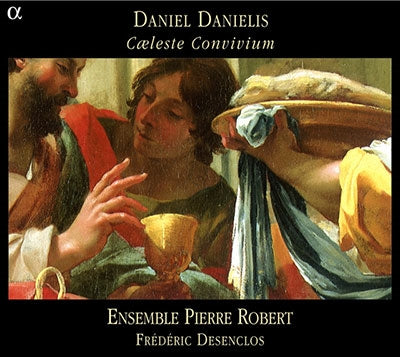 Frédéric Desenclos, Ensemble Pierre Robert - Danielis , Daniel (1635-1696) *Cl* Caleste Convivium: Desenclos / Ensemble Pierre Robert - Import CD