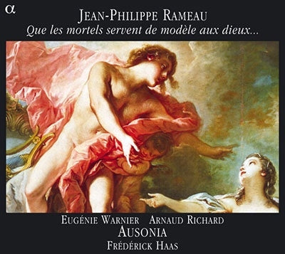 Ensemble Orphonia, Frederic Haas, Eugenie Warnier, Arnaud Richard - Rameau, Jean-Philippe (1683-1764) Que Les Mortels Servent De Modele Aux Dieux: F.Haas / Ausonia - Import CD