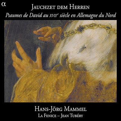 La Fenice, Jean Tubéry, Hans-Joachim Hesemann - Jauchzet Dem Herren-Psalms Of David 17Th C Northern Germany: Mammel(T)Tubery / La Fenice - Import CD