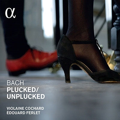 Violaine Cochard, Edouard Ferlet - Bach Plucked / Unplucked - Import CD