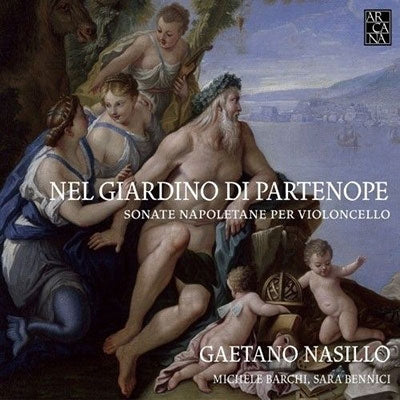 Gaetano Nasillo, Sarah Bennecchi, Luca Grielmi. -  Nel Giardino Di Partenope -Napoletan Cello Sonatas : Nasillo(Vc)Barchi(Cemb)Bennici(Vc)(2Cd) - Import 2 CD