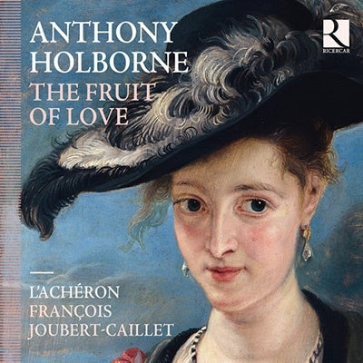 François-Joseph Kaeppelin, Rachaelon. - Holborne, Anthony (1545-1602) The Fruit Of Love: Joubert-Caillet / L'Acheron - Import CD