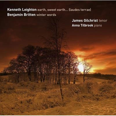 James Gilchrist, Anna Tilbrook - Britten (1913-1976) Winter Words: Gilchrist(T)Tilbrook(P)+Leighton: Earth, Sweet Earth - Import SACD Hybrid