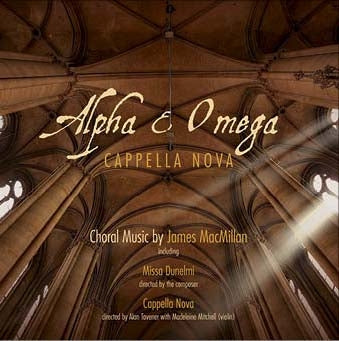 Capella Nova, James MacMillan, Alan Tavener - Macmillan, James (1959-) Alpha & Omega -Choral Music Vol.3 : Macmillan / A.Tavener / Cappella Nova (Hybrid) - Import SACD Hybrid