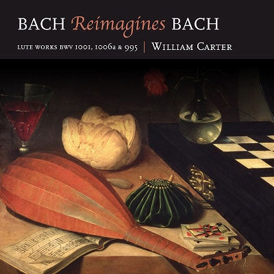 William Carter - Bach (1685-1750) Bach Reimagines Bach -Lute Sonata, Suites : William Carter - Import CD