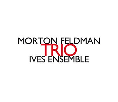 Ives Ensemble - Morton Feldman: Trio - Import CD