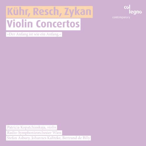 Patricia Kopatchinskaja, Stephen Azabury, Johannes Kalitzke, Bertrand de Billy, Vienna Radio Symphony Orchestra. - Violin Concertos-kuhr, Resch, Zykan: Kopatchinskaja(Vn)Etc - Import CD