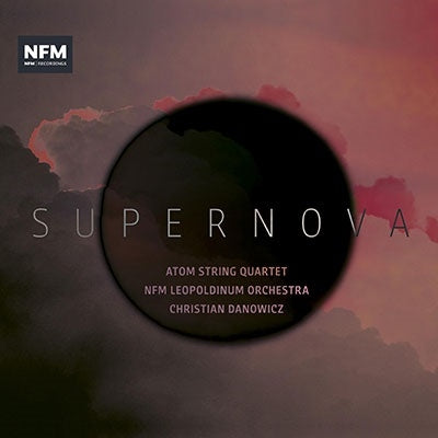 Atom String Quartet, Christian Danovitch, Leopoldinum Orchestra - Supernova : Atom String Quartet, Danowicz / Nfm Leopoldinum Orchestra - Import CD