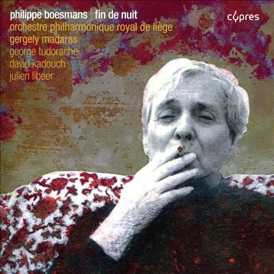 Gergely Madaras, Liège Philharmonic Orchestra, Georghe Todorake, David Kadouch, Julian Libeer - Boesmans, Philippe (1936-2022) Fin De Nuit: Tudorache(Vn)Libeer Kadouch(P)Madaras / Liege Royal Po - Import CD