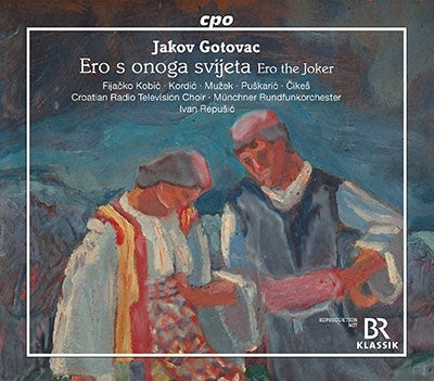Ivan Repšić, Munich Philharmonic Orchestra, Valentina Fiocco, Tomislav Mužek - Gotovac, Jakov (1895-1982) Ero S Onoga Svijeta : Repusic / Munich Radio Orchestra, Fijacko, Kobic, Kordic, Muzek, Puskaric, Etc (2019 Stereo)(2Cd) - Import 2 CD