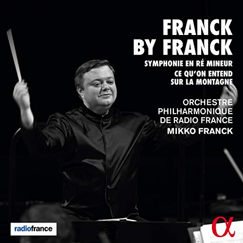 Franck, Cesar (1822-1890) - Symphony, Ce qu'on entend sur la montagne : Mikko Franck / French Radio Philharmonic - Import CD