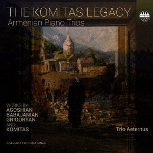 Trio Eternus - The Komitas Legacy -Armenian Piano Trios -Babajanian, Grigoryan, Agoshian : Trio Aeternus - Import CD