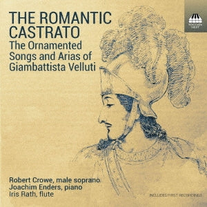 Robert Crow, Joachim Enders - The Romantic Castrato -The Ornamented Songs And Arias Of Giambattista Velluti : Robert Crowe(Male S)Joachim Enders(P) - Import CD