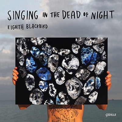 Eight Blackbird - Singing In The Dead Of Night -Works By Julia Wolfe, David Lang, And Michael Gordon : Eighth Blackbird - Import CD