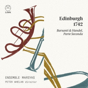 Peter Whelan, Ensemble Marcheuse, Colin Scobie, Warsaw Philharmonic Choir - Edinburgh 1742-Barsanti & Handel Vol.2: Whelan / Ensemble Marsyas - Import CD