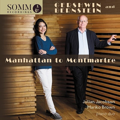 Julian Jacobson, Mariko Brown - Julian Jacobson & Mariko Brown: Manhattan To Montmartre-Gershwin & Bernstein - Import CD