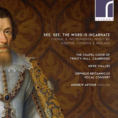 Andrew Arthur, New Viols, Cambridge Trinity College Choir - See See The Word Is Incarnate: A.Arthur / Orpheus Britannicus Newe Vialles Cambridge Trinity Hall Chapel Cho - Import CD
