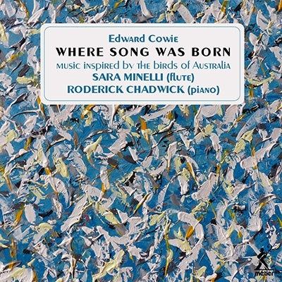 Sara Minelli, Roderick Chadwick - Cowie, Edward (1943-) Where Song Was Born: Minelli(Fl)R.Chadwick(P) - Import CD