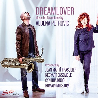 Juan Martí Flassiell, Romain Nosbaum, Cynthia Nock, Nuremberg Symphony Orchestra - Petrovic-Vratchanska, Albena (1965-) Dreamlover-Works For Saxophone: Marti-Frasquier(Sax)Kebyart Ensemble - Import CD