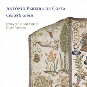 Ensemble Bonne Corde - Pereira Da Costa, Antonio (C.1697-1770) Concerti Grossi(Slct): Vinagre / Ensemble Bonne Corde - Import CD