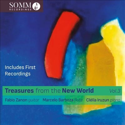 Fabio Zanon, Marcelo Barbosa, Clara Ilson - Treasures From The New World Vol.3-Gnattali, Sierra, Nobre, Etc: Zanon(G)Barboza(Fl)Iruzun(P) - Import CD
