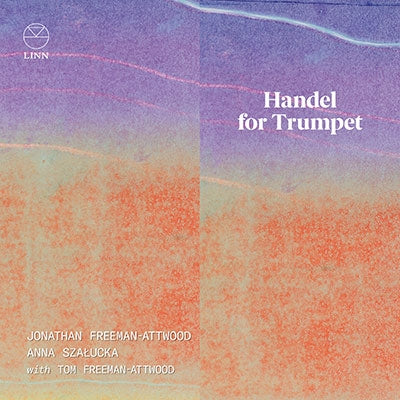 Jonathan Freeman-Attwood, Anna Schatzka, Tom Freeman-Atwood - Handel (1685-1759) Handel For Trumpet : Jonathan Freeman-Attwood(Tp)Anna Szalucka(P) - Import CD
