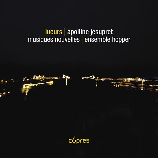 Dessy / Musique Nouvell Deppe / Ensemble Hopper Jesupret, Apolline (1995-) - Lueurs - Import CD
