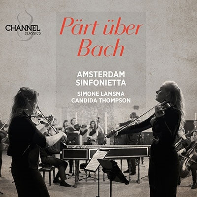 Simone Lamsma、Candida Thompson、Amsterdam Sinfonietta - Part, Arvo (1935-);Part Uber Bach: Lamsma(Vn)C.thompson / Amsterdam Sinfonietta - Import CD