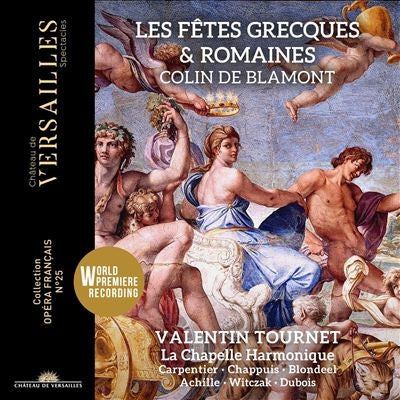 Valentin Tournet、La Chapelle Harmonique、Helene Carpentier、Marie-Claude Chappuis - Colin de Blamont, Francois (1690-1760): - Les Fetes Grecques Et Romaines: Tournet / La Chapelle Harmonique Carpentier Chappuis Blondeel - Import 2 CD