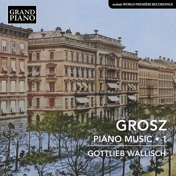 Gottlieb Wallisch - Grosz:Piano Music 1 - Import CD