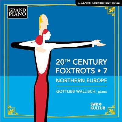 Gottlieb Wallisch - 20Th Century Foxtrots 6 - Northern Europe - Import CD