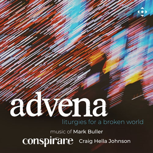 Craig Hella Johnson - Buller, Mark:Advena -Liturgies for a Broken World : Craig Hella Johnson / Conspirare - Import CD