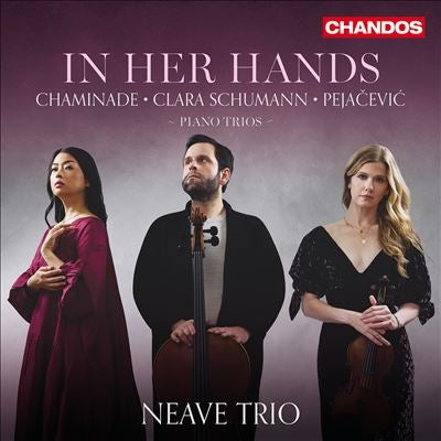 Neave Trio - In Her Hands -Chaminade, C.Schumann, Pejacevic - Import CD