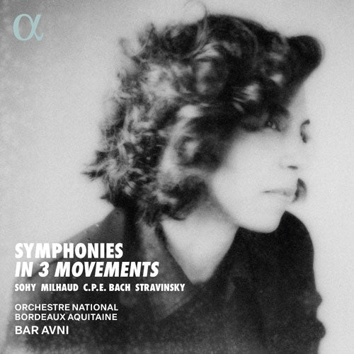Bar Avni - Stravinsky :Symphonies in 3 Movements -Charlotte Sohy, Milhaud, C.P.E.Bach, Stravinsky : Bar Avni / Orchestre National Bordeaux Aquitaine - Import CD