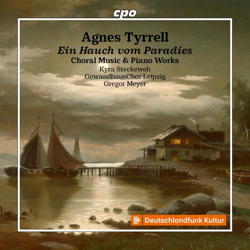 Kyra Steckeweh - Tyrrell, Agnes :Ein Hauch Vom Paradies-choral & Piano Works: Steckeweh(P)Gregor Meyer / Leipzig Gewandhaus Cho - Import CD