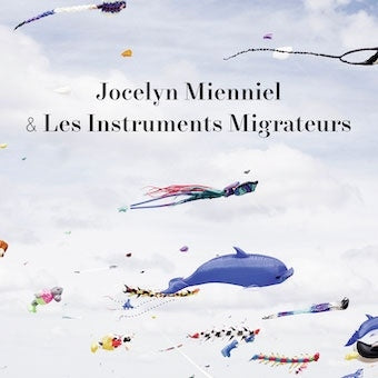 Jocelyn Mienniel & Les Instruments Migrateurs - Les Instruments Migrateurs - Import CD