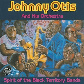 Johnny Otis & His Orchestra - Spirit Of The Black Territory Bands - Import CD