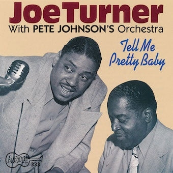 Big Joe Turner 、 Pete Johnson's Orchestra - Tell Me, Pretty Baby - Import CD