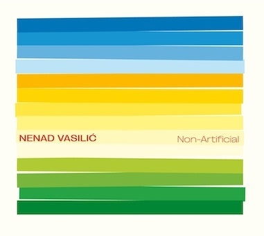 Nenad Vasilic - Non Artificial - Import CD