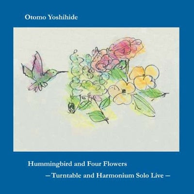 Original Soundtrack (Music By Yoshihide Otomo) - Hummingbird And Four Flowers --Turntable And Harmonium Solo Live-- - Japan CD