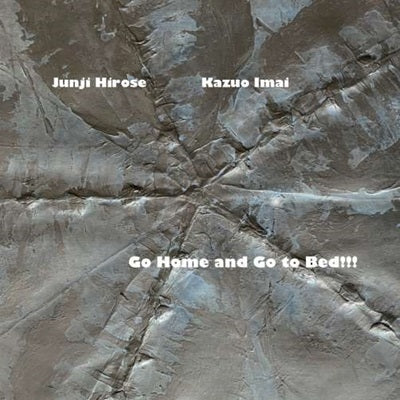 Hirose Junji, Imai Kazuo - Go Home And Go To Bed!!! - Japan CD