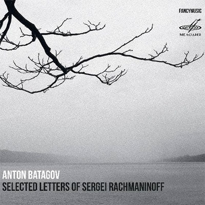BATAGOV,ANTON - Selected Letters Of Sergei Rachmaninoff - Import CD