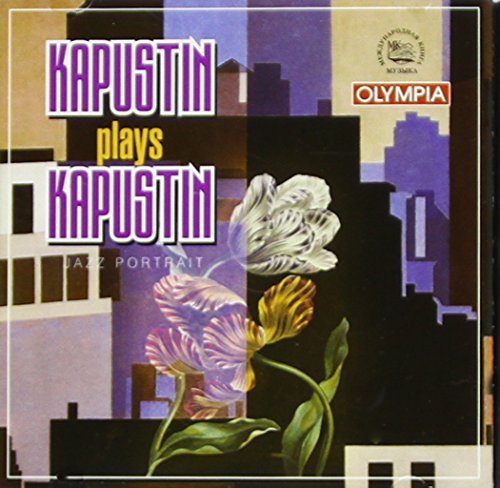 Kapustin Nikolai - Kapustin Plays Kapustin. A Jazz Portrait / Nikolai Kapustin - Import CD