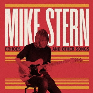 Mike Stern - Echoes And Other Songs - Import CD Digipak