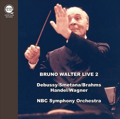Bruno Walter, NBC Symphony Orchestra - Bruno Walter / Nbc Symphony Orchestra : Live 2 -Brahms, Handel, Debussy, Smetana, Wagner (1939, 1940)(2Cd)Transfers & Production: Naoya Hirabayashi - Import 2 CD