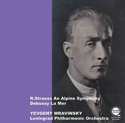 Yevgeny Mravinsky, Leningrad Philharmonic Orchestra - Strauss, Richard (1864-1949) R.Strauss Eine Alpensifonie, Debussy La Mer : Yevgeny Mravinsky / Leningrad Philharmonic -Transfers & Production: Naoya Hirabayashi - Import CD