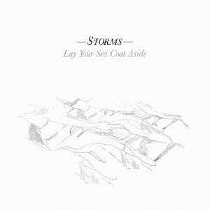 Storms - Lay Your Sea Coat Aside - Japan CD