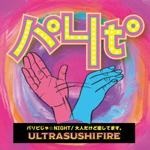 Ultra Sushi Fire - Paripi Ja Night/Otona Dakedo Koi Shitemasu. - Japan CD single